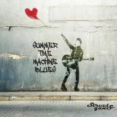STREETGUNS - SUMMER TIME MACHINE BLUES