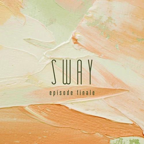SWAY - episode finale