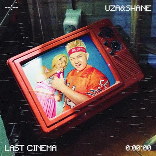 UZA&SHANE - Last Cinema