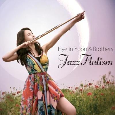 Hyejin Yoon & Brothers - Hyejin Yoon & Brothers JazzFlutism