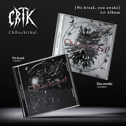 ChRocktikal - 1st Album [We break, you awake] (We break ver./You awake ver.)