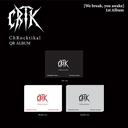 ChRocktikal - 1st Full Album [We break, you awake] (We ver. / Break ver. / Awake ver.) (QR ALBUM)