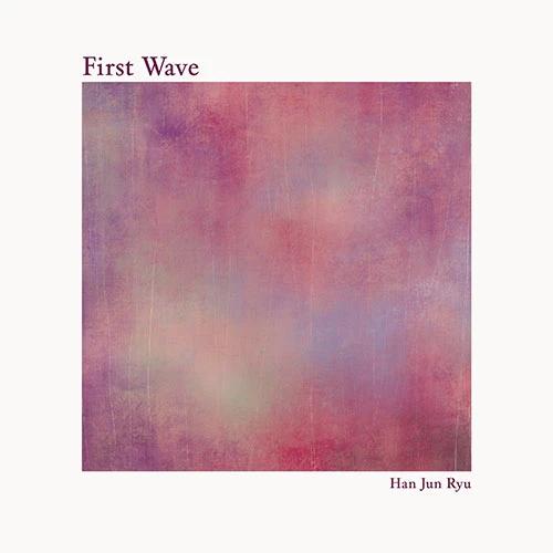 HanJun Ryu - First Wave