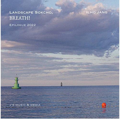ILHO JANG - Landscape Sokcho, Breath!