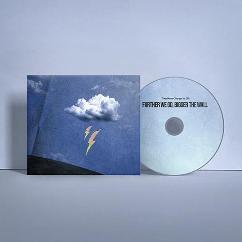 TheyNeverChange - EP Album [Further we go, bigger the wall]