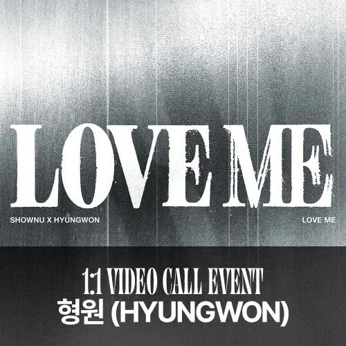 [Hyungwon][6/20 Video Call] Shownu X Hyungwon (MONSTA X) - EP [LOVE ME] (LOVE ME OR NOT VER./ LOSING CONTROL VER.)