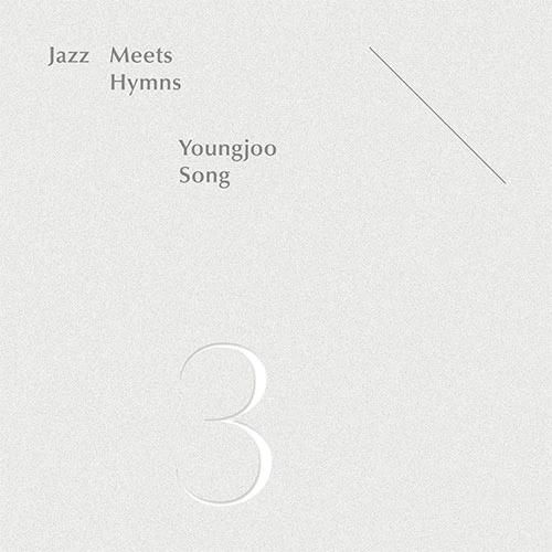 Song Young-Joo - [Jazz Meets Hymns 3]