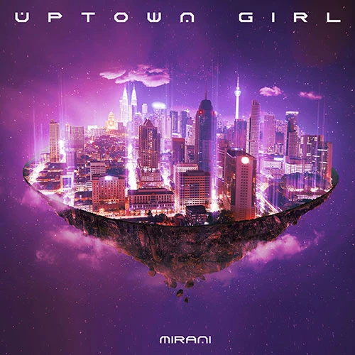 MIRANI - [UPTOWN GIRL]