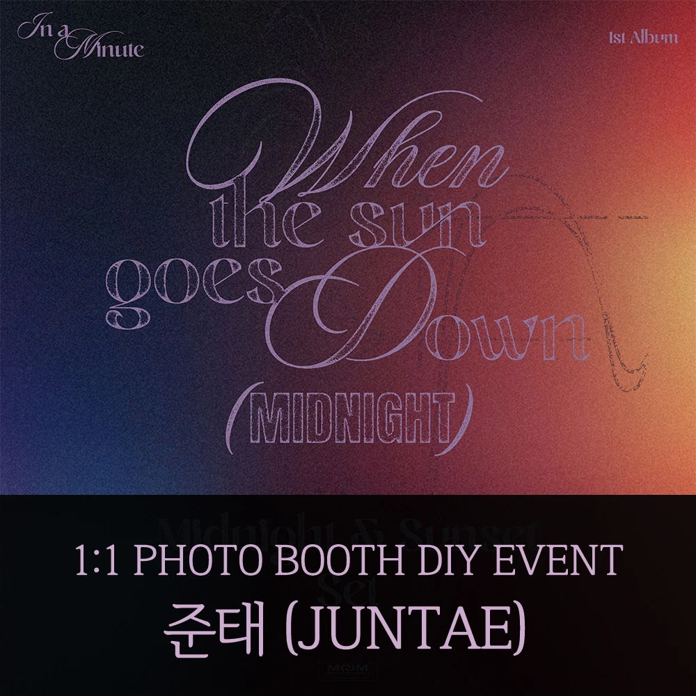 [Jun Tae][9/13 Photo Booth DIY Event] IN A MINUTE - When the sun goes down : Midnight