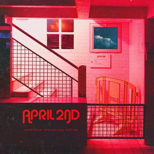 APRIL 2ND - somewhere between you and me [EP]