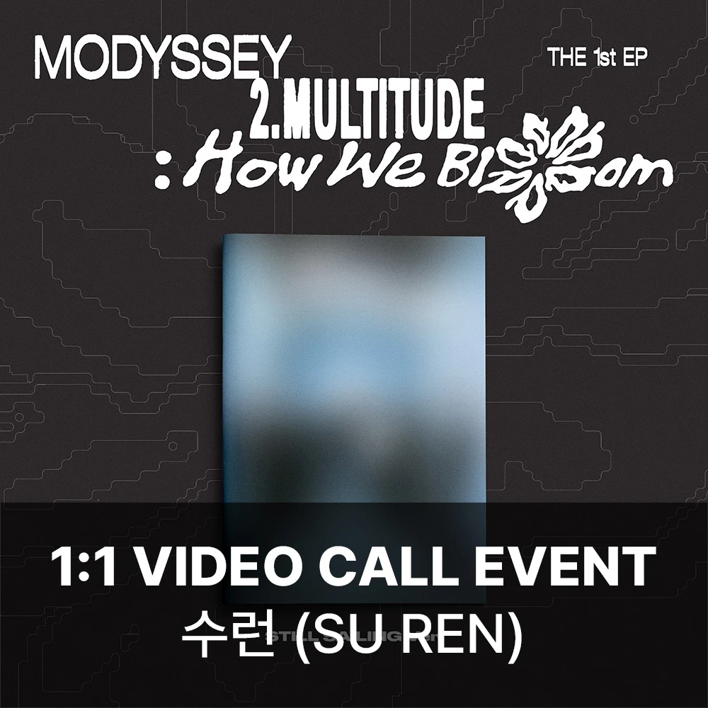 [SUREN][10/18 Video Call] MODYSSEY - 2.Multitude: How We Bloom (STILL SAILING VER.)