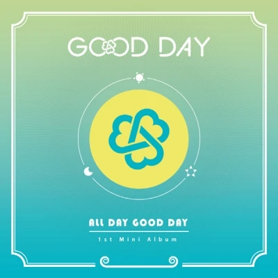 GOOD DAY - Mini Album 1 [ALL DAY GOOD DAY]