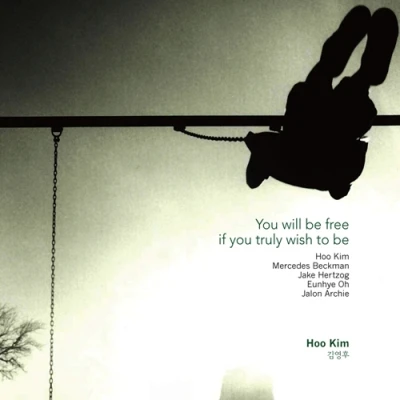 Kim Young Hoo - YOU WILL BE FREE IF YOU TRULY WISH TO BE