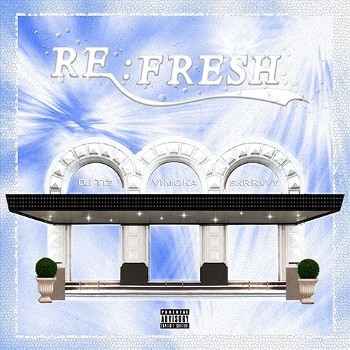 DJ Tiz, VIMOKA, skrrvvy - [RE:FRESH]