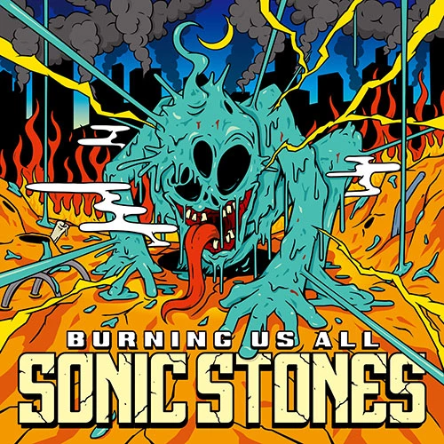 SONIC STONES - BURNING US ALL