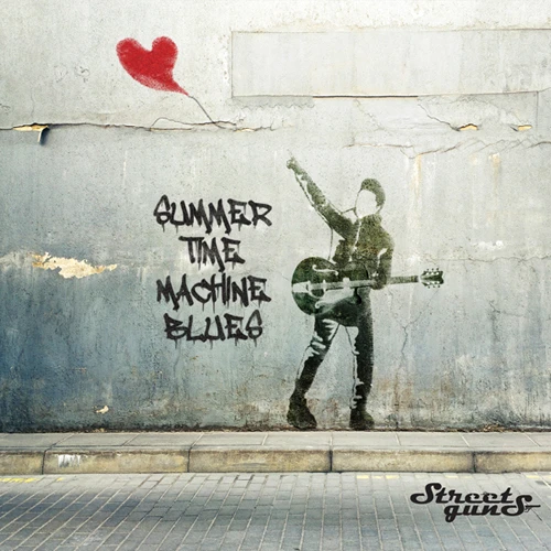 STREETGUNS - SUMMER TIME MACHINE BLUES