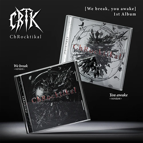 ChRocktikal - 1st Album [We break, you awake] (We break ver./You awake ver.)