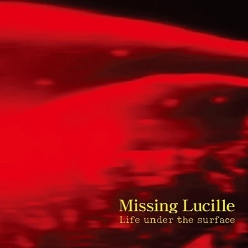 MISSING LUCILLE - 1st Album [LIFE UNDER THE SURFACE]